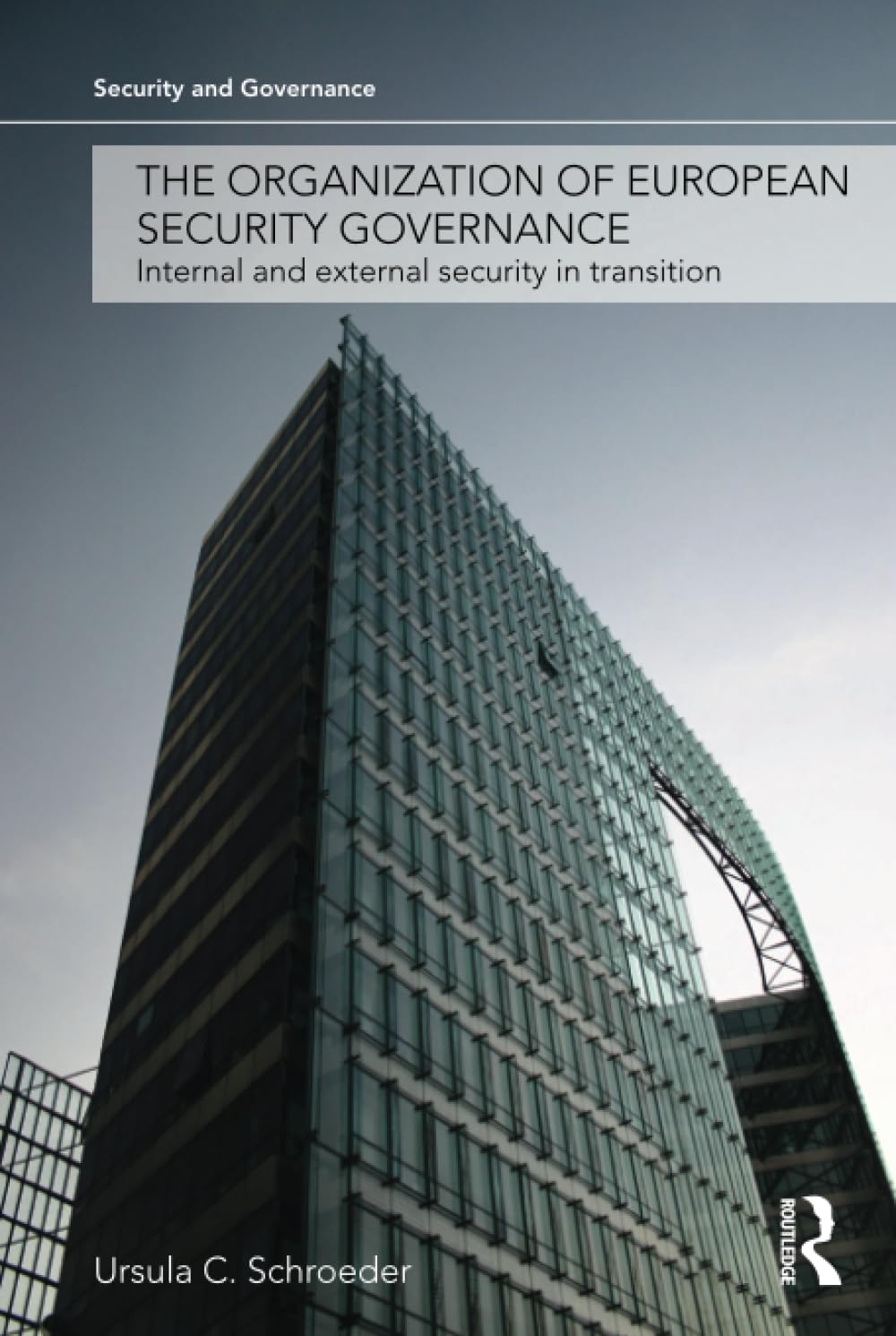 The Organization of European Security Governance: Strategies for Enhanced Security and Effective Governance in Modern Europe | Ideal for Policy Makers and Security Professionals