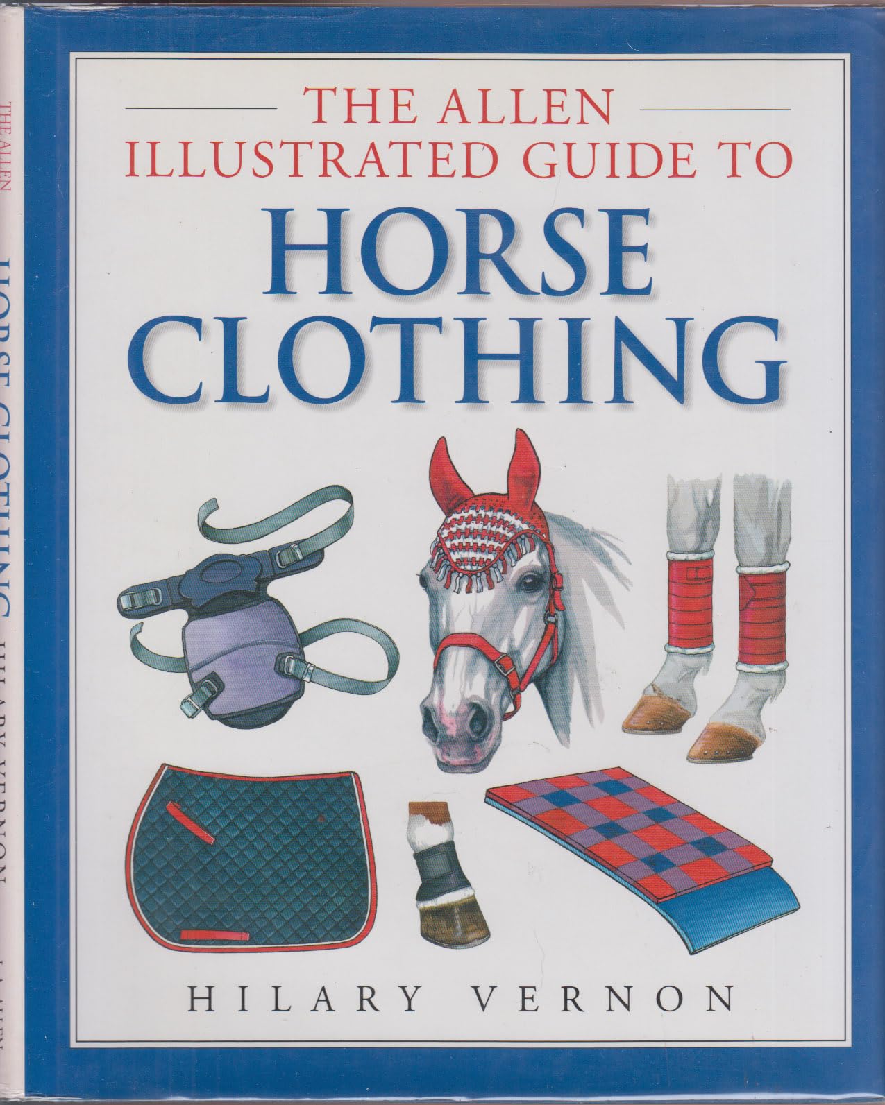 Allen Illustrated Guide to Horse Clothing - Comprehensive Equestrian Gear Handbook for Training, Riding & Show - Perfect for Riders, Trainers & Horse Owners