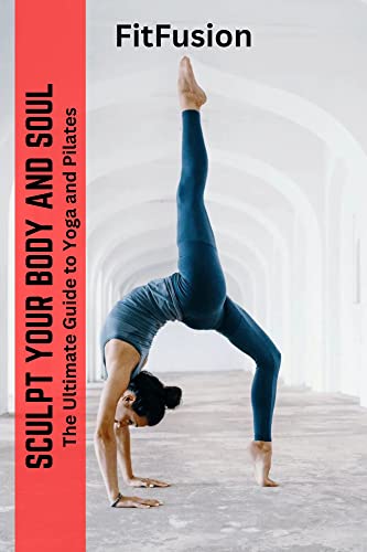 Best Yoga & Pilates Guide for Body & Soul | Sculpt & Strengthen | Home Workout, Stress Relief & Mindfulness Practice