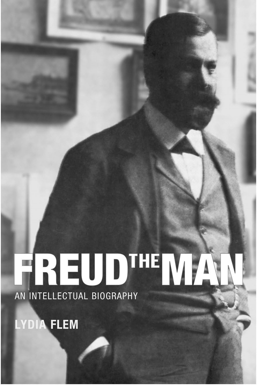 Freud the Man: An Intellectual Biography - Sigmund Freud's Life & Psychoanalytic Theories | Psychology Book for Students & Professionals