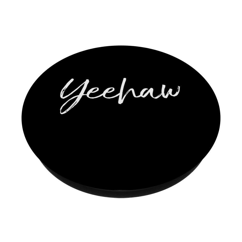 Funny Southern Quote PopSocket - Yeehaw Cowboy Gift | Adhesive PopGrip for Smartphones with Smooth Hard Plastic Cases (Black) - Perfect for Country Music Fans & Western Lovers