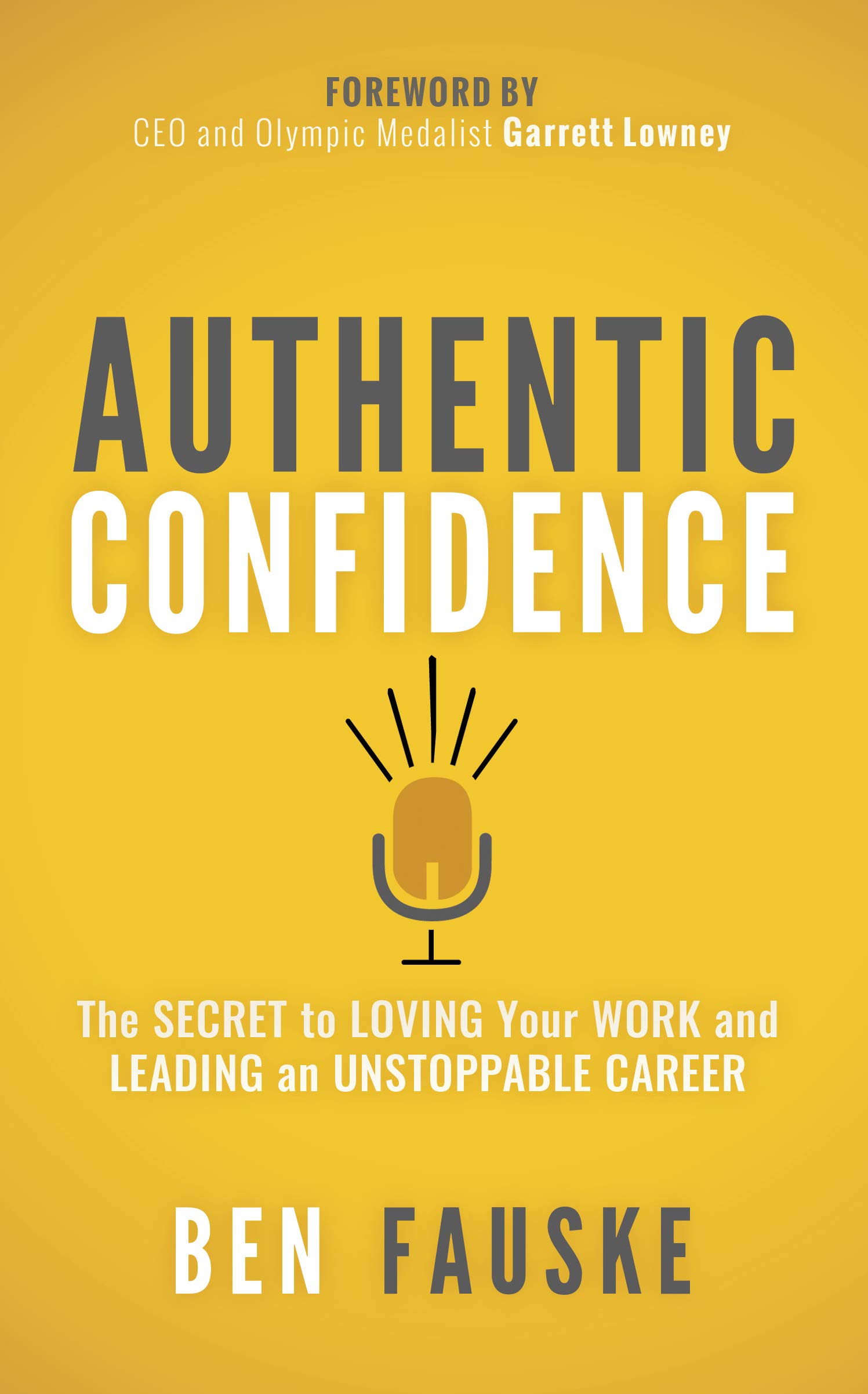 Authentic Confidence: The Secret to Loving Your Work & Building an Unstoppable Career | Self-Help Book for Professional Growth & Leadership Success