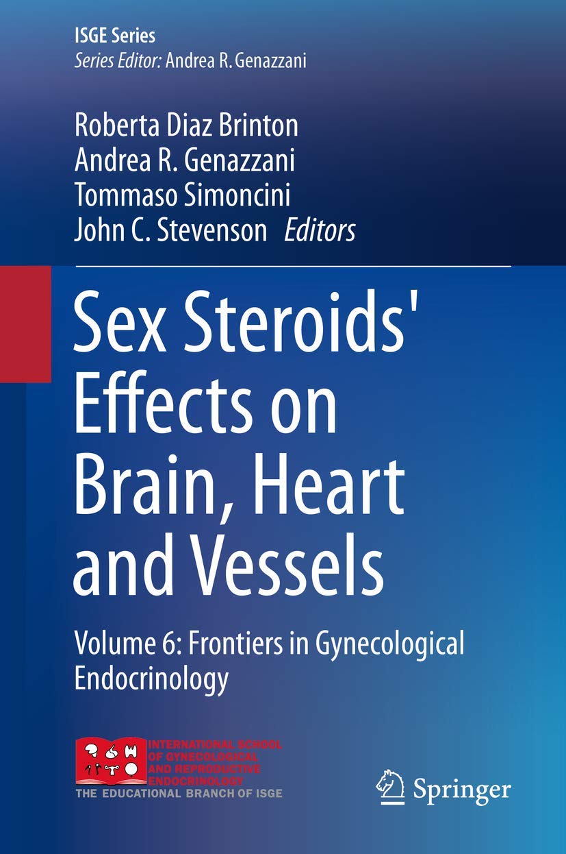 Sex Steroids Effects on Brain, Heart & Blood Vessels: Volume 6 - Frontiers in Gynecological Endocrinology (ISGE Series) | Research for Women's Health & Hormonal Balance