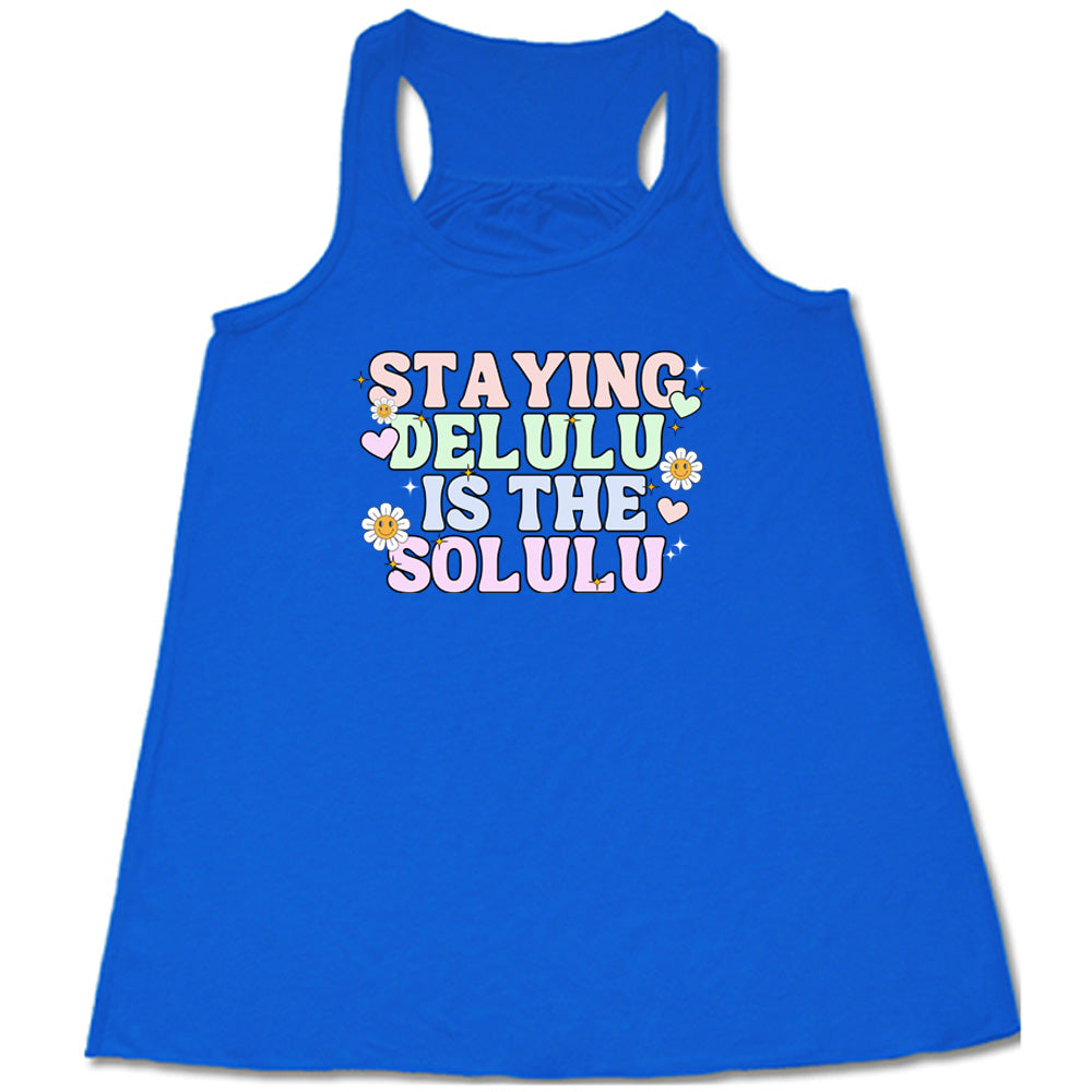 Staying Delulu Is The Solulu Funny Quote T-Shirt - Trendy Slogan Tee for Women & Men - Perfect for Casual Wear, Parties, and Gifts