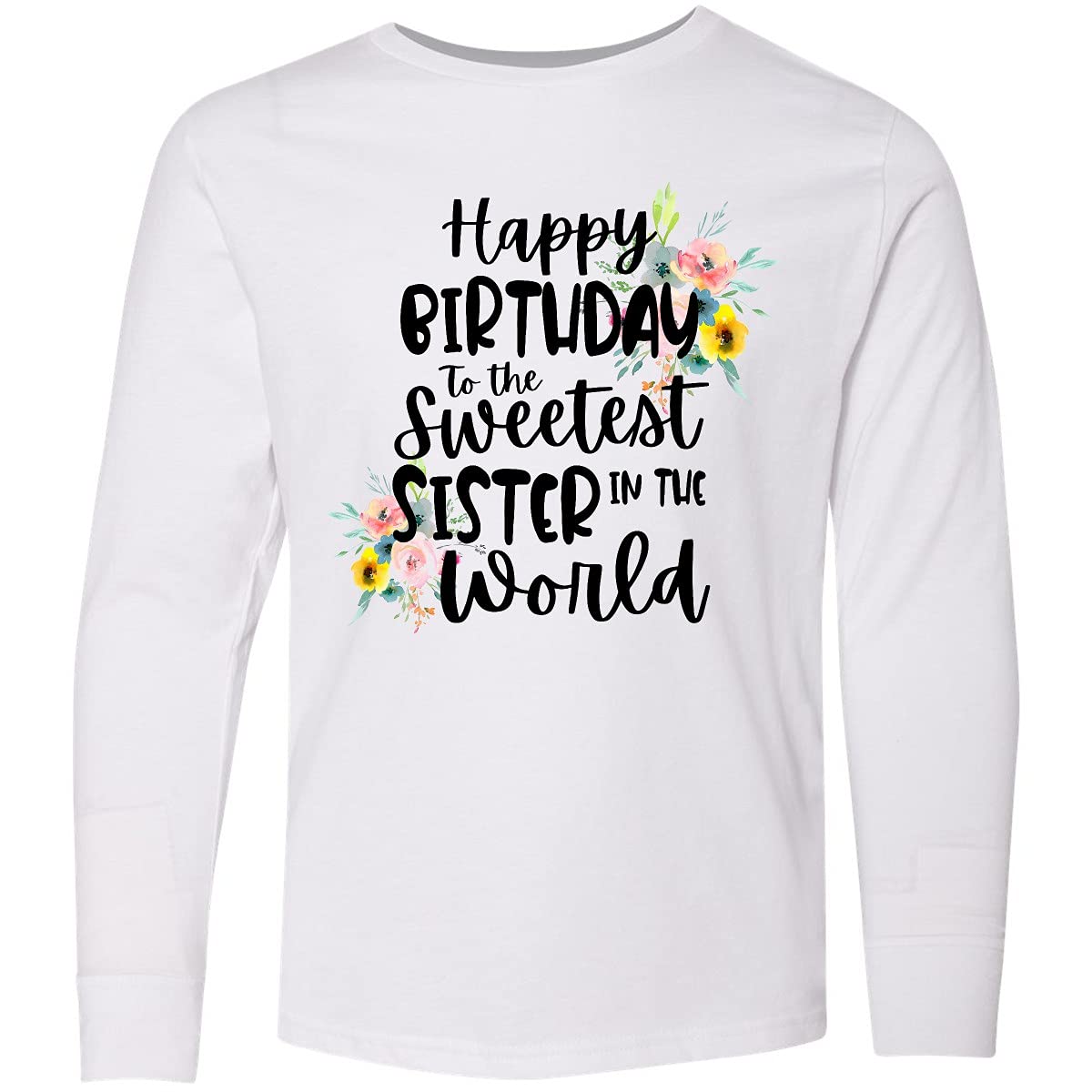 Happy Birthday to The Sweetest Sister Youth Long Sleeve T-Shirt - Cute Sibling Gift for Birthdays, Family Reunions & Special Occasions