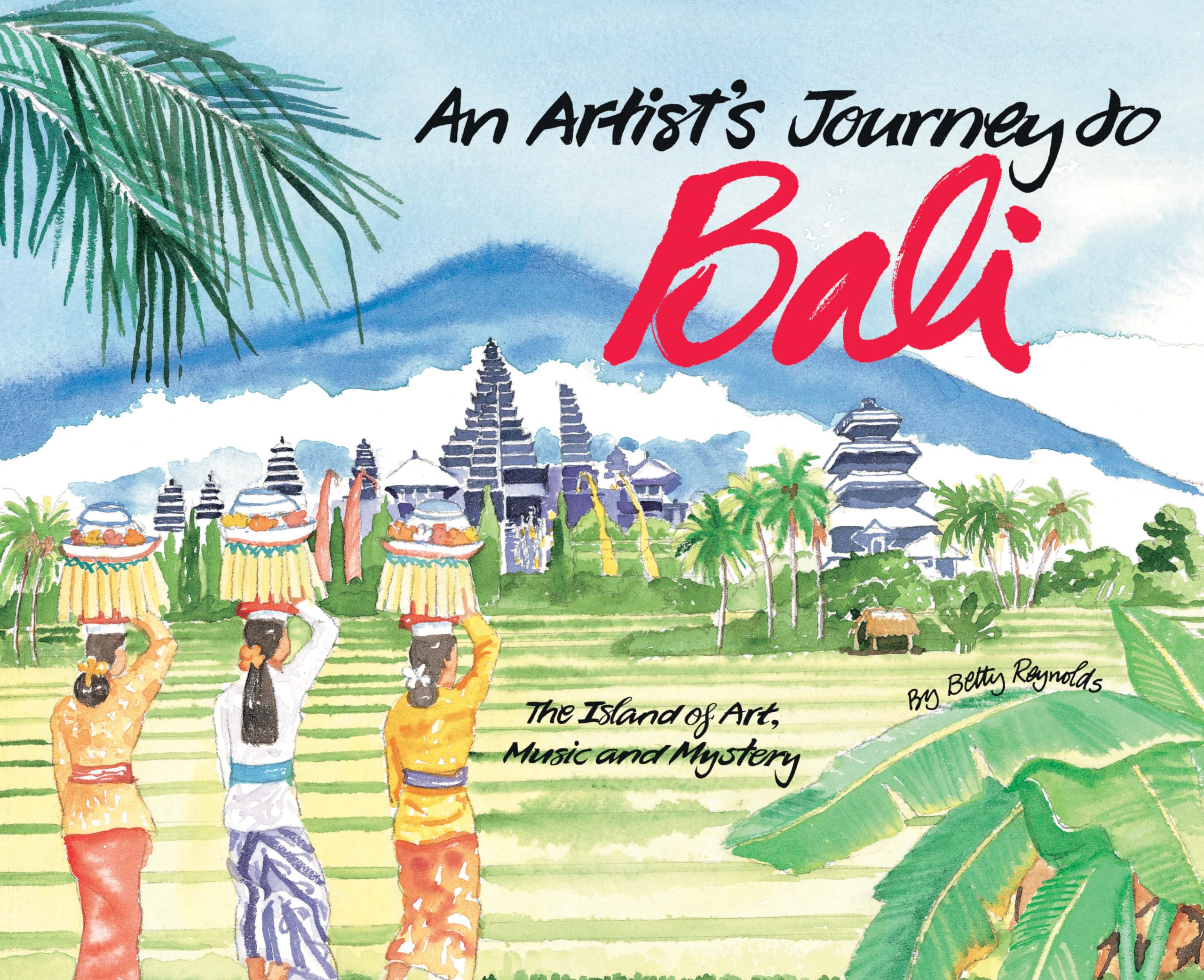 An Artist's Journey to Bali: The Island of Art, Magic and Mystery - Travel Guide & Cultural Exploration for Creative Inspiration