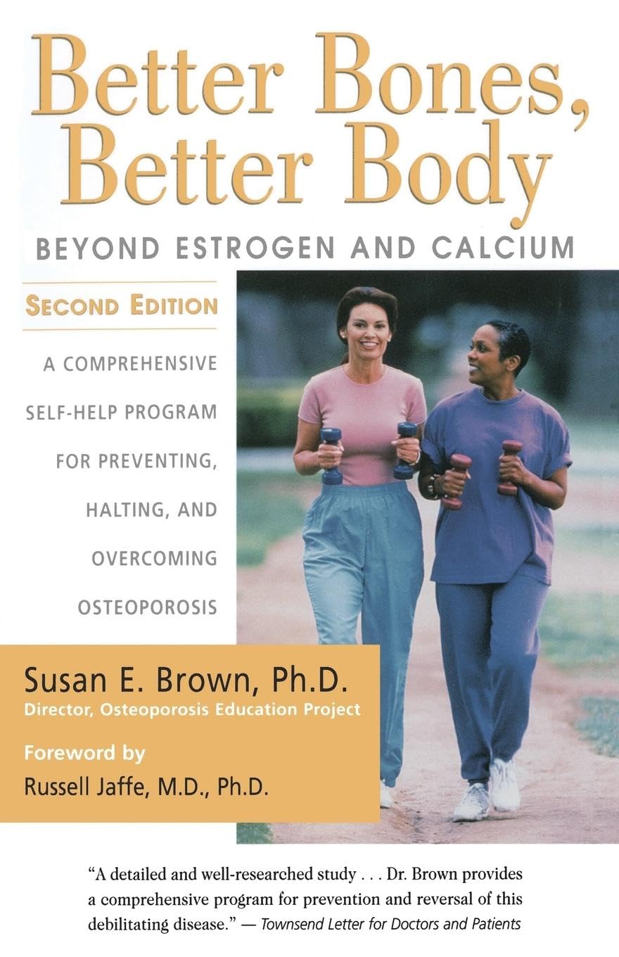 Better Bones, Better Body: The Complete Guide to Bone Health Beyond Estrogen & Calcium | Natural Supplements for Women's Wellness & Active Lifestyle