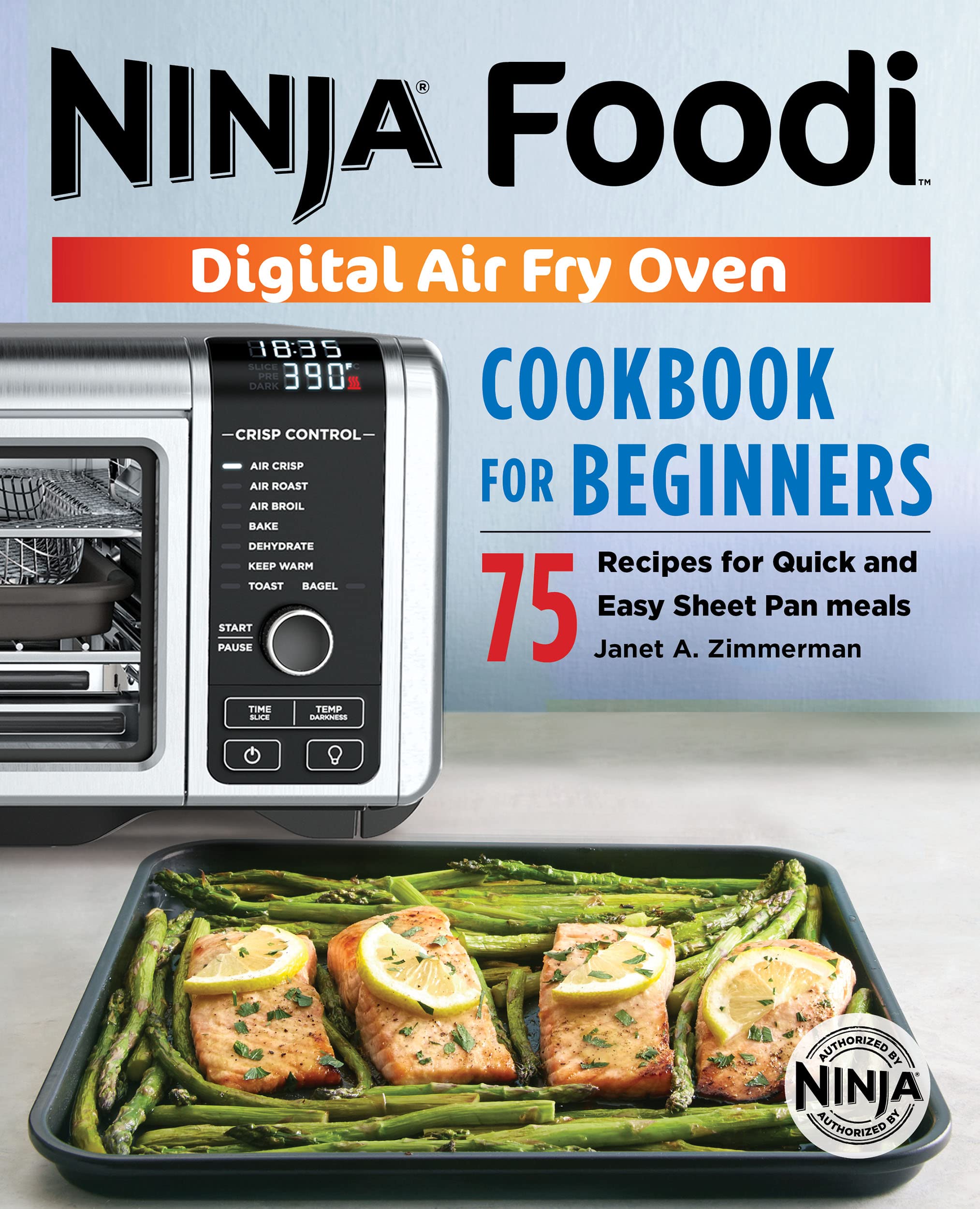 Ninja Foodi Digital Air Fry Oven Cookbook: 75 Quick & Easy Sheet Pan Recipes for Healthy Family Dinners & Weeknight Meals