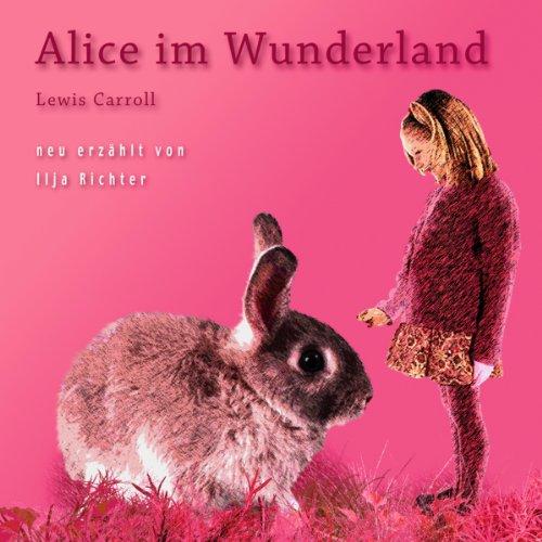 Alice in Wonderland Audiobook - Narrated by Ilja Richter | Classic Fairy Tale for Kids & Adults | Perfect for Bedtime Stories & Long Car Rides