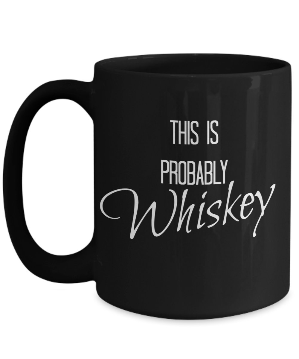 Funny Whiskey Mug - 11oz White Ceramic Coffee Cup with Humorous Inappropriate Saying - Unique Gifts for Men & Women - Perfect for Office Pranks, Birthday Gags, and Whiskey Lovers