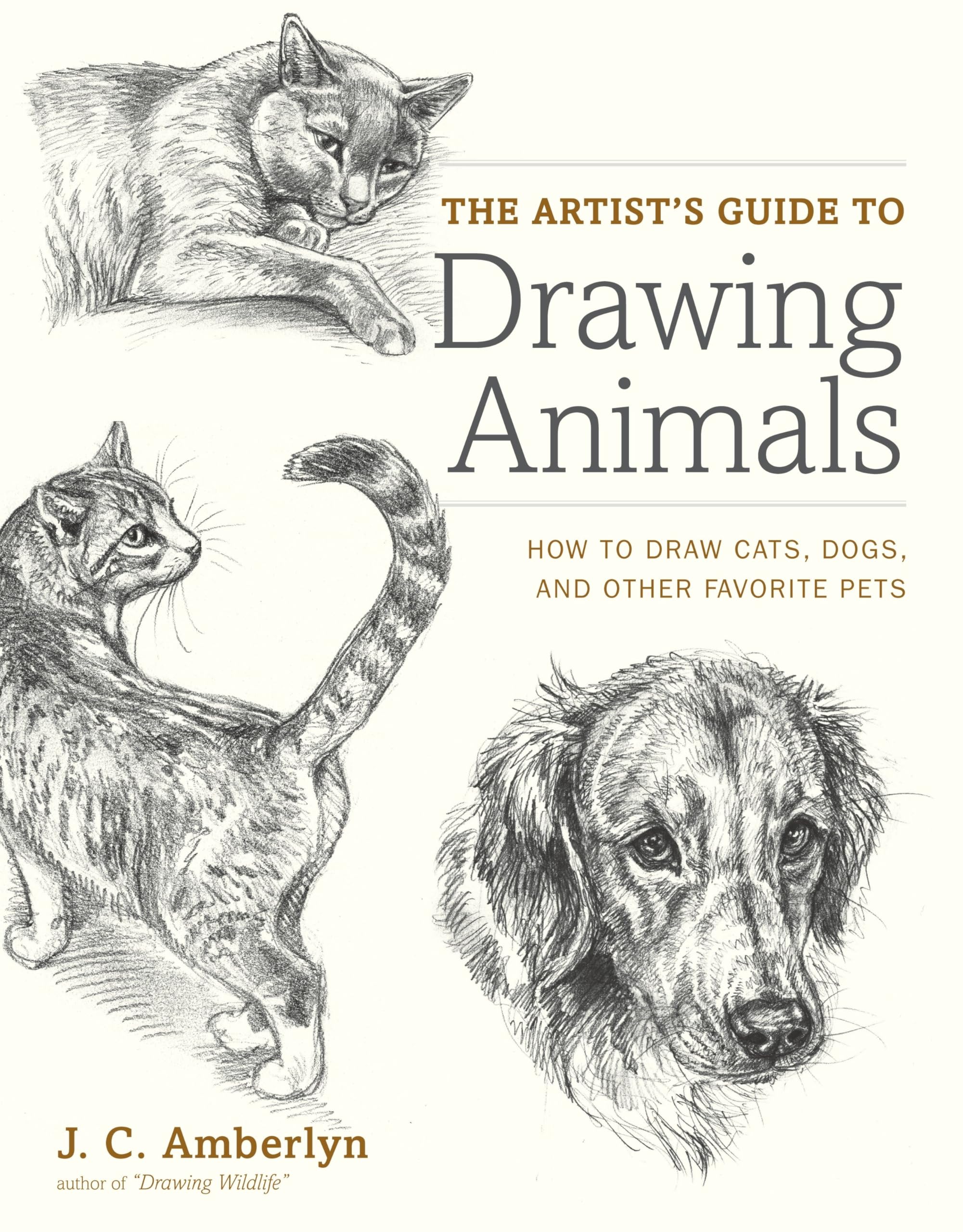 The Artist's Guide to Drawing Animals: Step-by-Step Tutorial for Cats, Dogs & Pets - Perfect for Beginners, Art Students & Animal Lovers (Home Practice, Classroom Learning & Gift Idea)