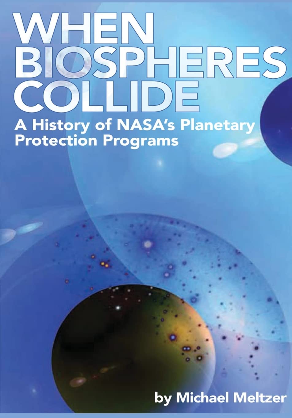 NASA Planetary Protection Programs History | When Biospheres Collide - Space Exploration Safety Guide for Scientists & Researchers | Perfect for Astrobiology Studies & Interplanetary Contamination Prevention