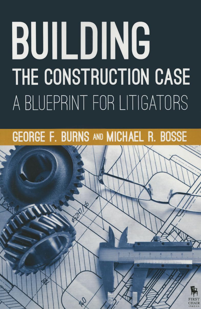 Construction Litigation Guide: Essential Blueprint for Lawyers & Attorneys - Perfect for Legal Cases, Courtroom Strategies & Building Dispute Resolution