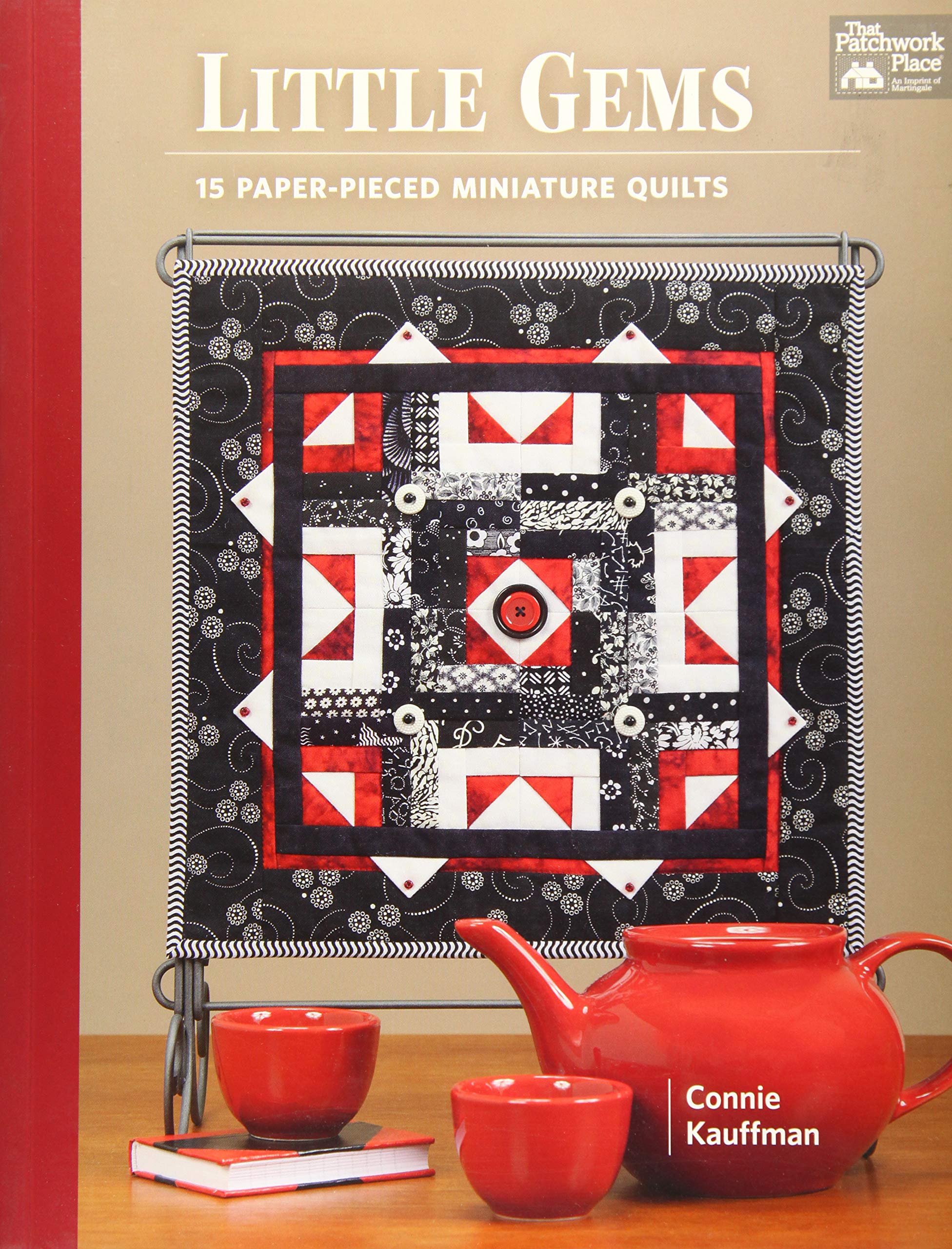 Little Gems: 15 Paper-Pieced Miniature Quilts - Perfect for DIY Home Decor, Wall Art & Gift Ideas | Handmade Quilting Projects for Beginners & Experts