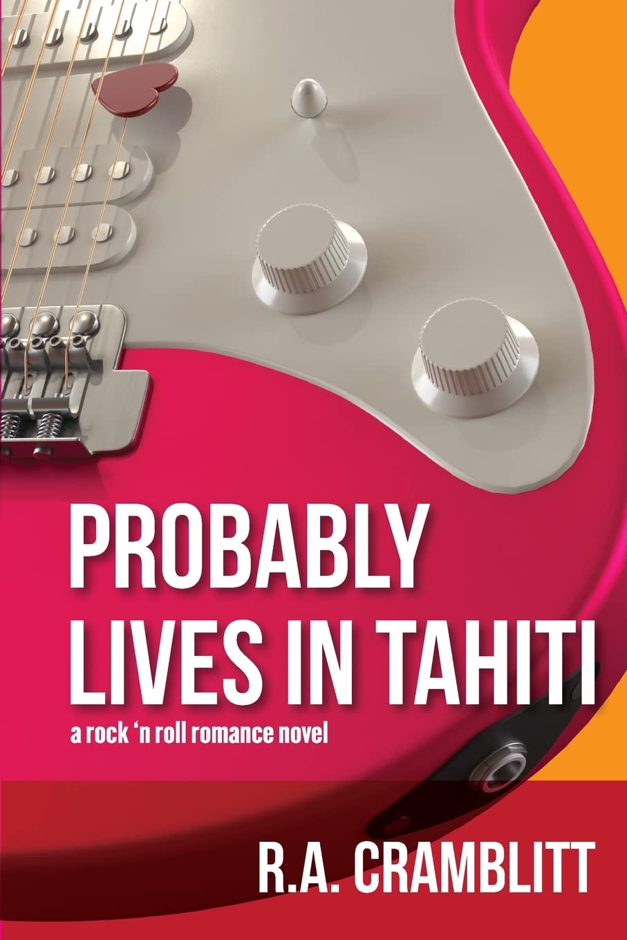 Probably Lives in Tahiti: A Rock 'n Roll Romance Novel - Perfect for Beach Reading & Music Lovers