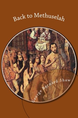 Back to Methuselah - Classic Play by George Bernard Shaw | Drama Literature & Theater Performance | Perfect for Book Clubs, Drama Studies & Theater Enthusiasts