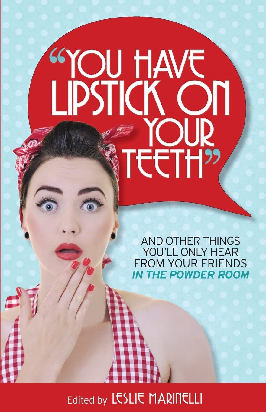 You Have Lipstick on Your Teeth: Funny Friendship Gifts & Humorous Books for Women - Perfect for Bridesmaids, Best Friends & Girls' Night Out Gifts