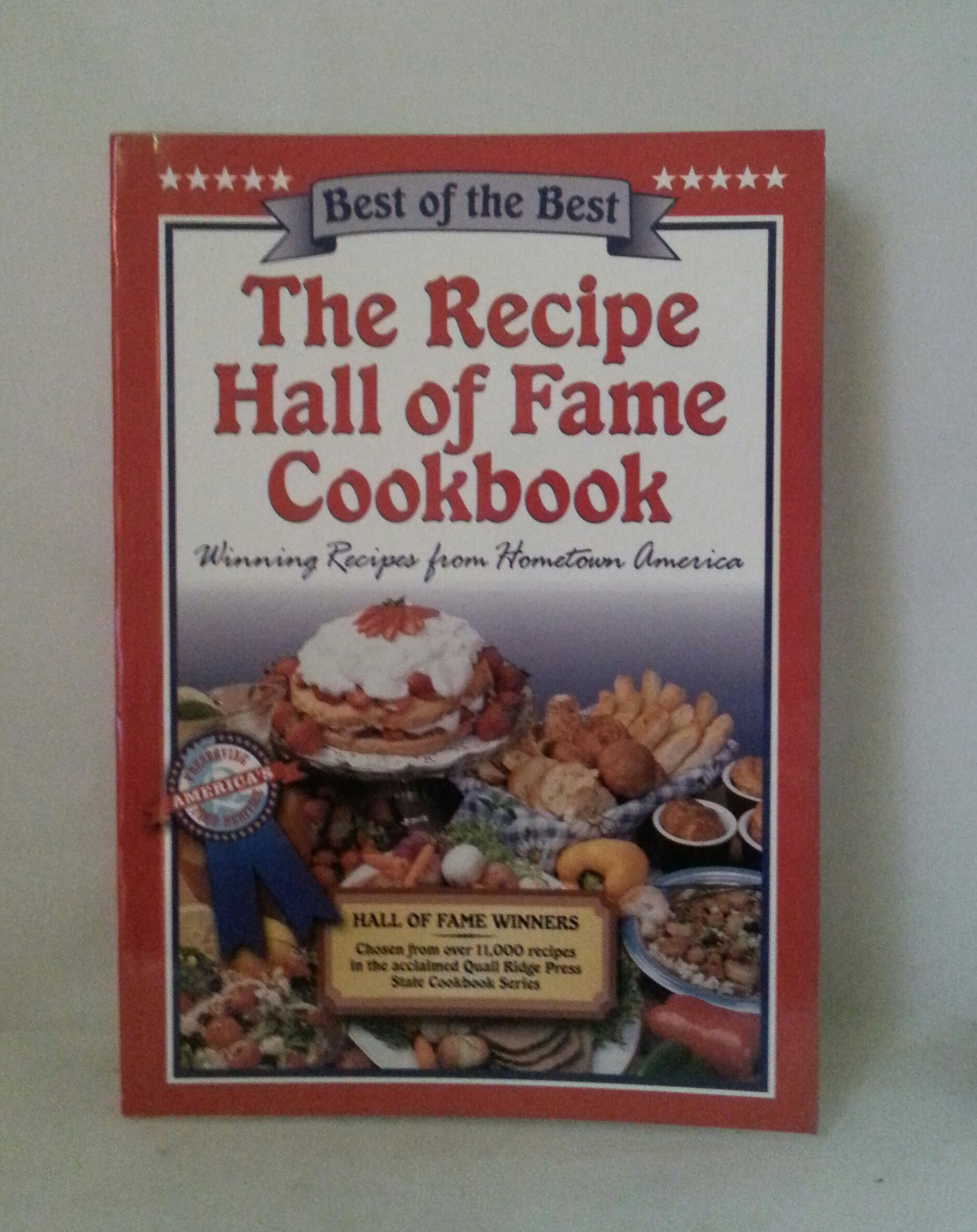 The Recipe Hall of Fame Cookbook: Best Winning Recipes from Hometown America - Perfect for Family Dinners, Potlucks & Holiday Gatherings