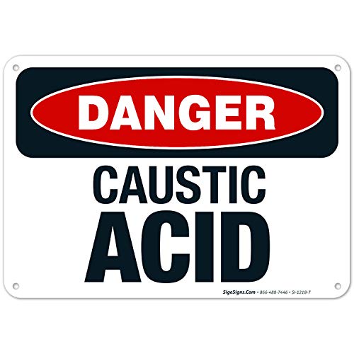 Danger Caustic Acid Sign | OSHA Approved 10x7 Inch Aluminum Safety Sign | Rust-Free .040 Aluminum | Fade Resistant for Indoor & Outdoor Use | Made in USA by Sigo Signs | Perfect for Chemical Labs, Warehouses & Industrial Facilities