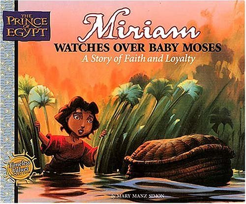 Miriam Watches Over Baby Moses - Prince of Egypt Values Series Book by Mary Manz Simon | Christian Children's Bible Story | Sunday School & Family Devotional Reading (1998)