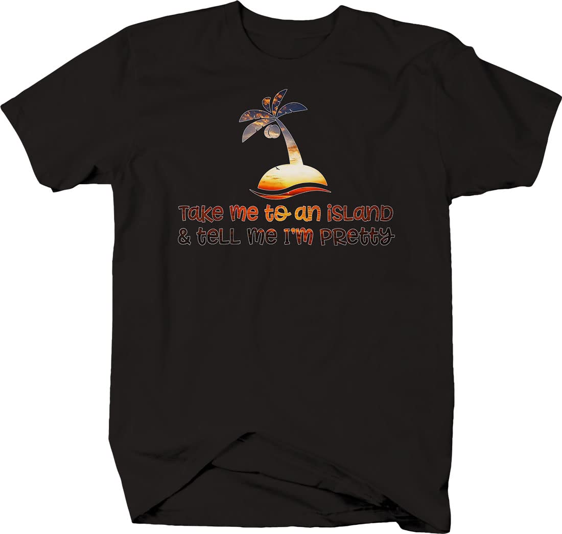 Take Me to an Island & Tell Me I'm Pretty Men's T-Shirt - Casual Funny Graphic Tee for Beach Vacation, Summer Outfits & Gifts