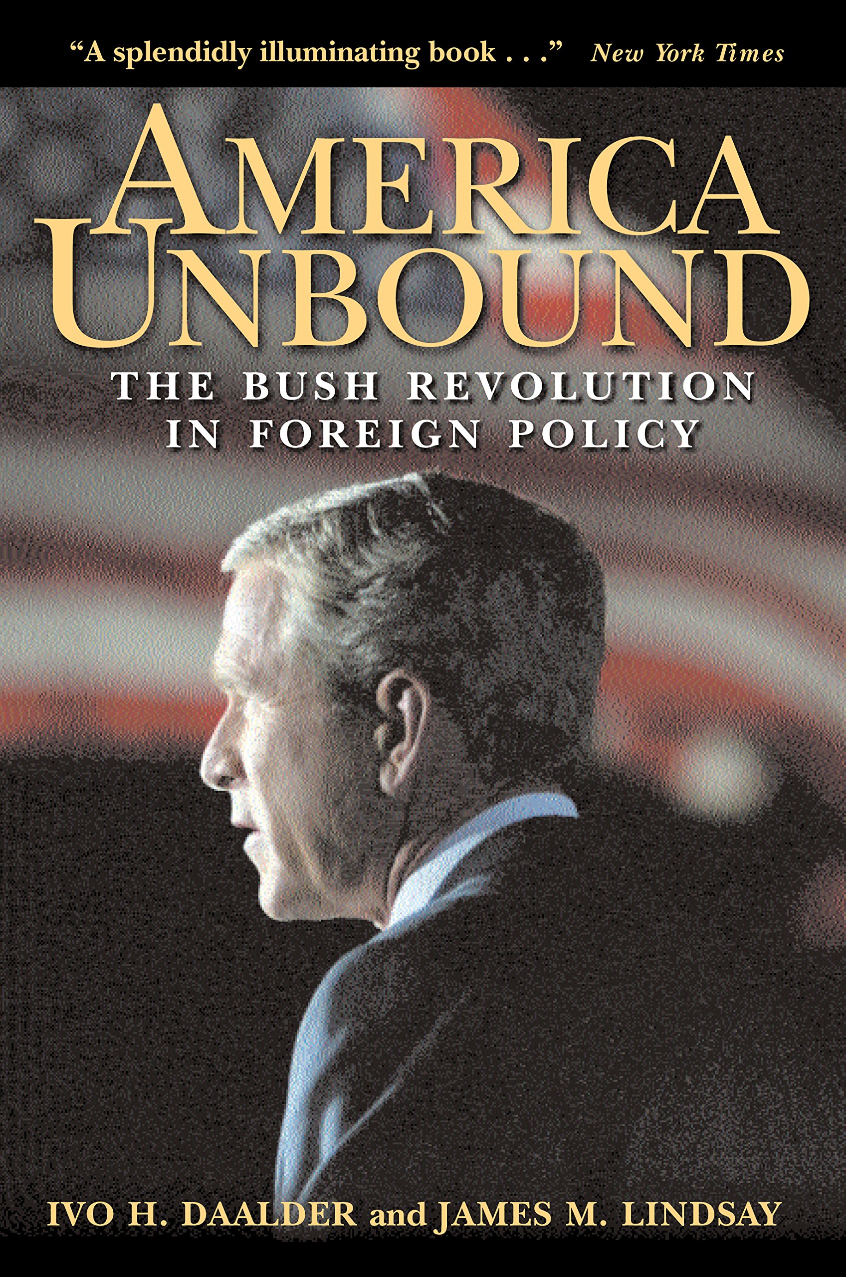 America Unbound: The Bush Revolution in Foreign Policy - US Diplomatic History Book for Political Science Students & International Relations Enthusiasts | Perfect for Academic Research & Understanding Modern US Foreign Policy