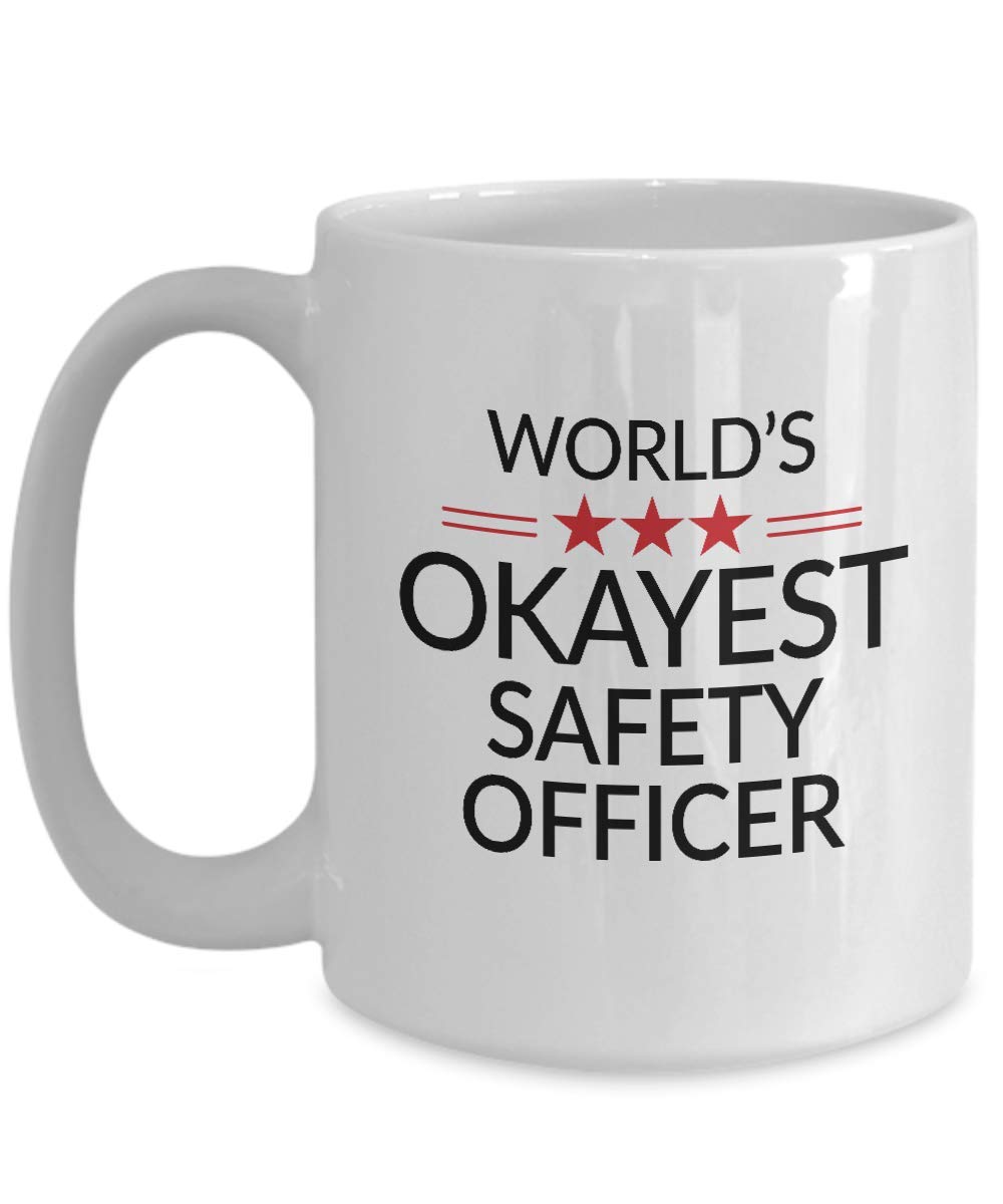 Funny Safety Officer Mug - World's Okayest Coffee Cup Gift for Women & Men - 11 oz or 15 oz Large Tea Mug - Perfect for Christmas, Birthday & Office Gag Gifts - Ideal for Safety Professionals, Construction Workers & First Responders