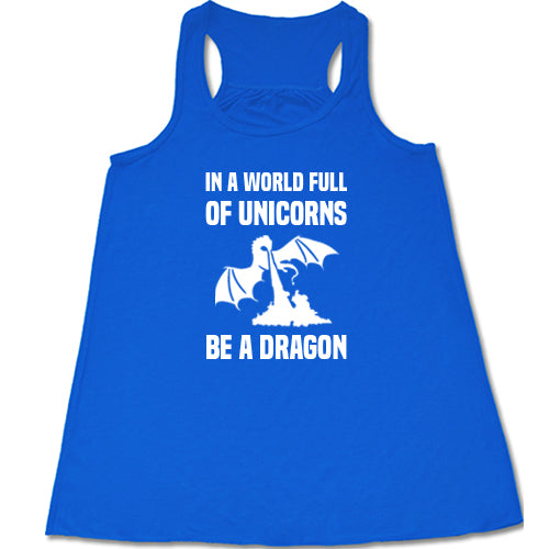 Be A Dragon Shirt - Unique Graphic Tee for Men & Women - Stand Out in a World Full of Unicorns - Perfect for Casual Wear, Gifts & Dragon Lovers