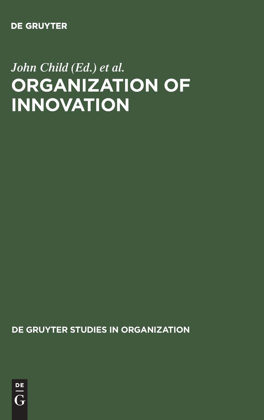 Organization of Innovation: East-West Perspectives - Strategies for Global Business Success in Technology and Management