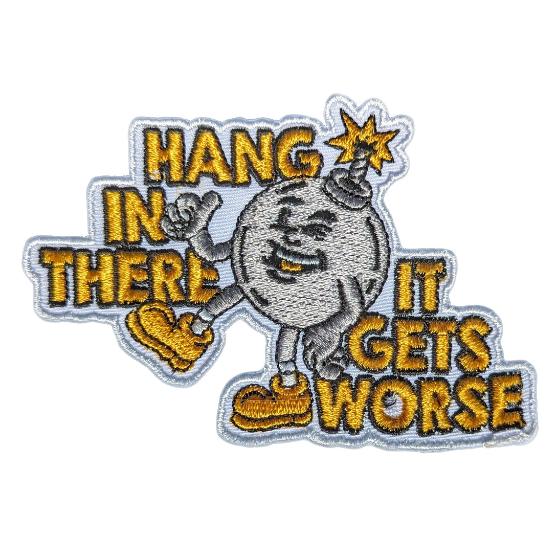 Hang In There It Gets Worse Patch - Motivational Iron-On Embroidered Patch for Jackets, Backpacks & DIY Crafts - Perfect for Denim, Hats & Biker Vest Customization
