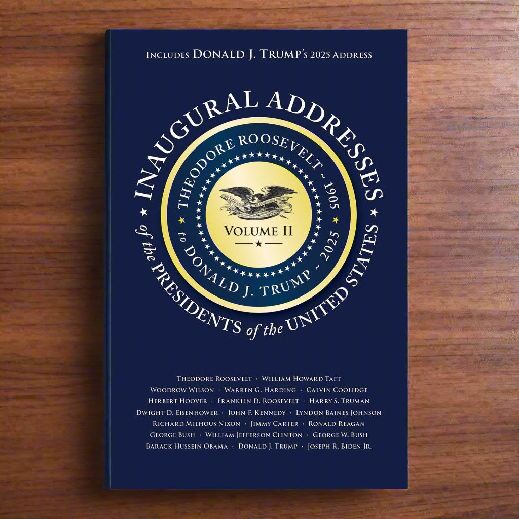 Presidential Inaugural Addresses of the United States - Volume II | Historical Speeches & Political Documents | Perfect for History Buffs, Students & Political Enthusiasts