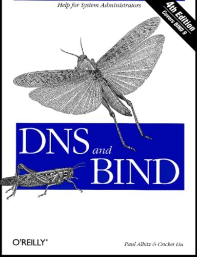DNS and BIND, Fourth Edition: Comprehensive Guide to Domain Name System Management for Network Administrators and IT Professionals