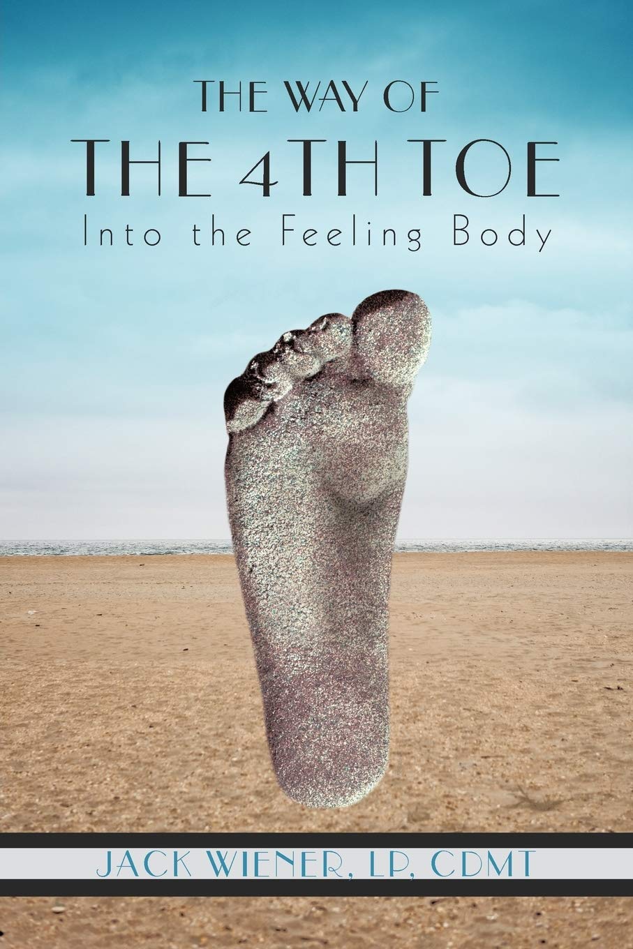 The Way of the 4th Toe: Guide to Mindful Movement & Body Awareness for Yoga, Meditation & Holistic Wellness