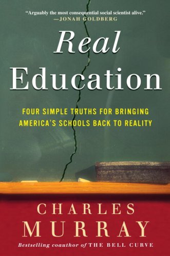 Real Education: 4 Simple Truths to Reform America's Schools | Essential Guide for Teachers & Parents | Perfect for Classroom Improvement & Homeschooling