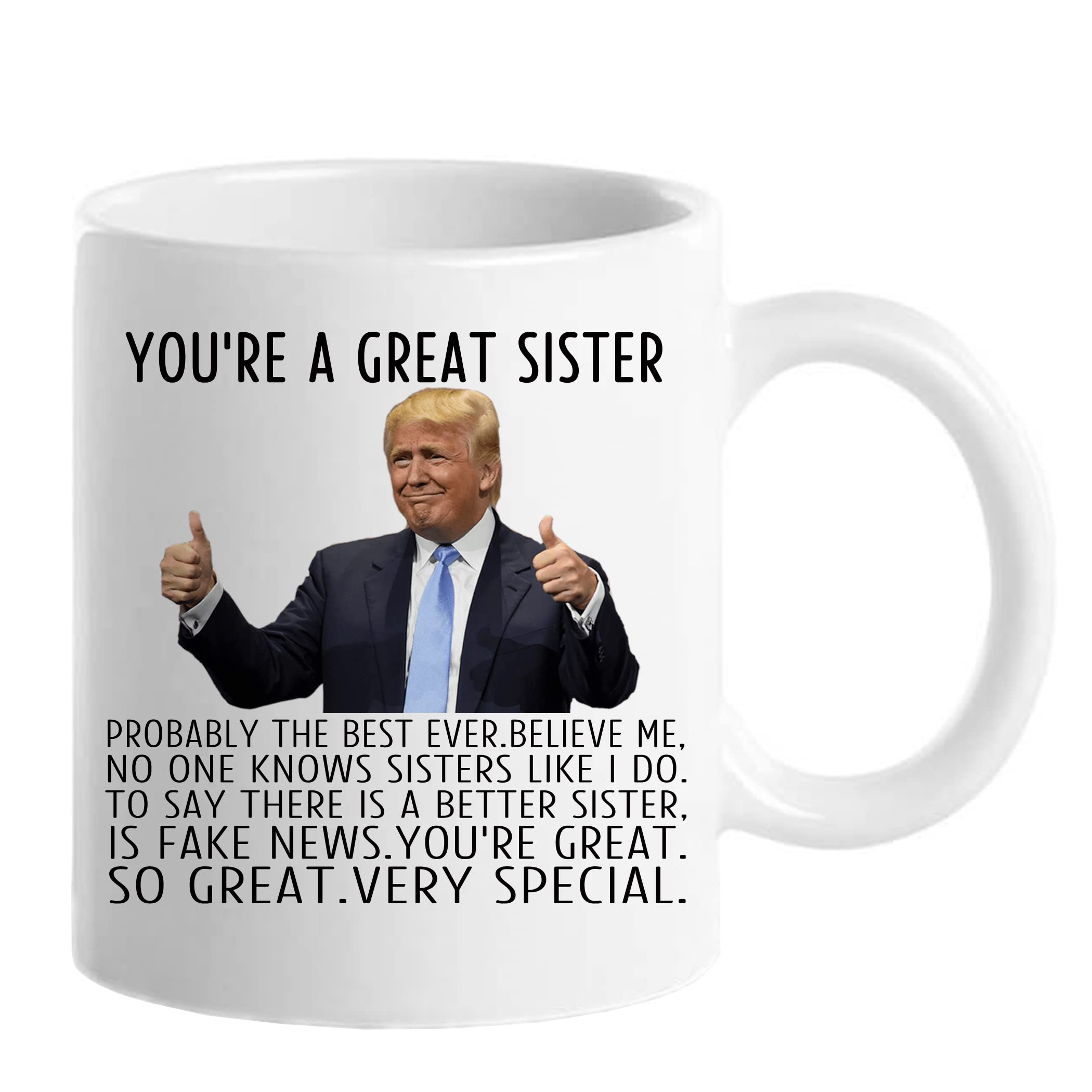 You Are A Really Great Sister - 11oz Funny Sister Gift Mug for Birthday, Mother's Day, Christmas - Novelty Tea Cup for Women - Perfect for Coffee, Tea & Prank Gifts - Cute Present Idea for Her