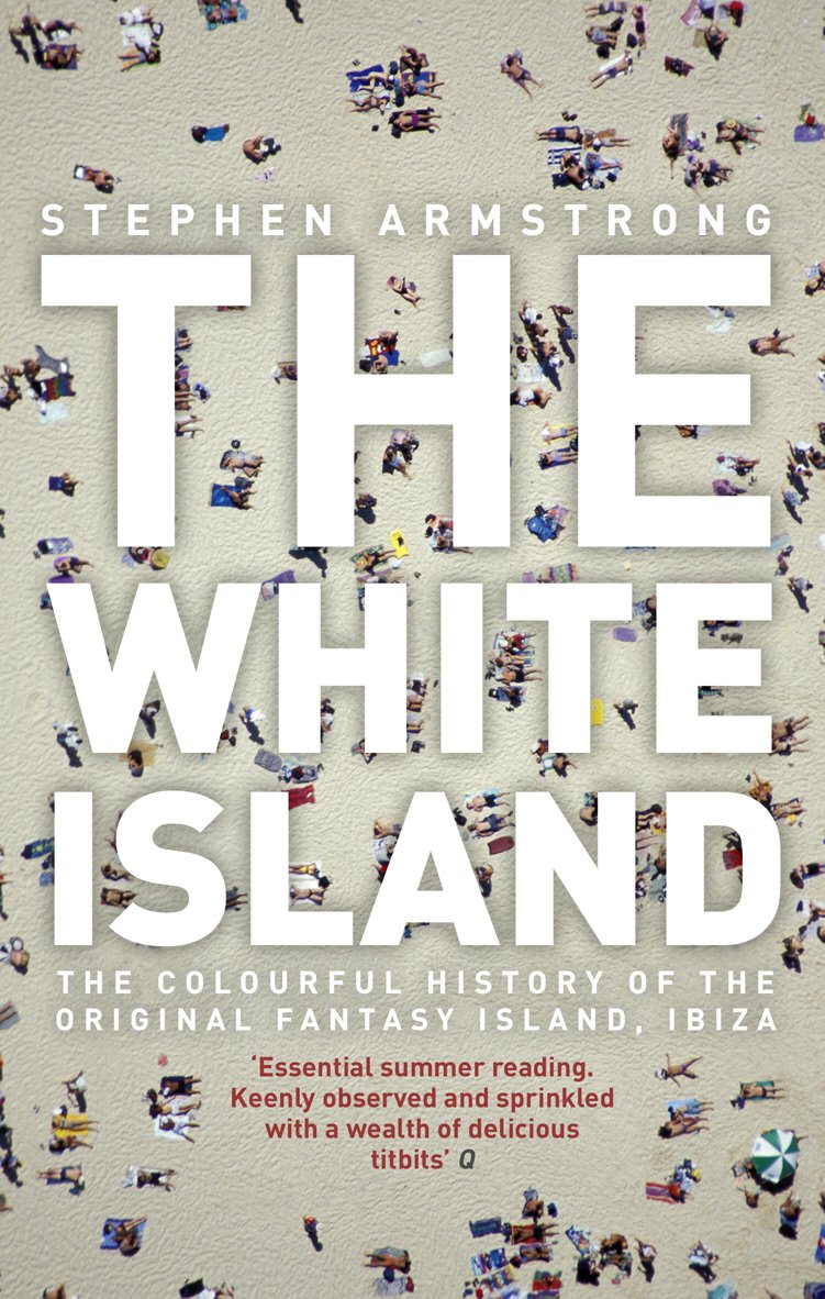 The White Island: 2000 Years of Pleasure & Party Culture in Ibiza - Perfect for Beach Vacations, Nightlife & Music Festivals