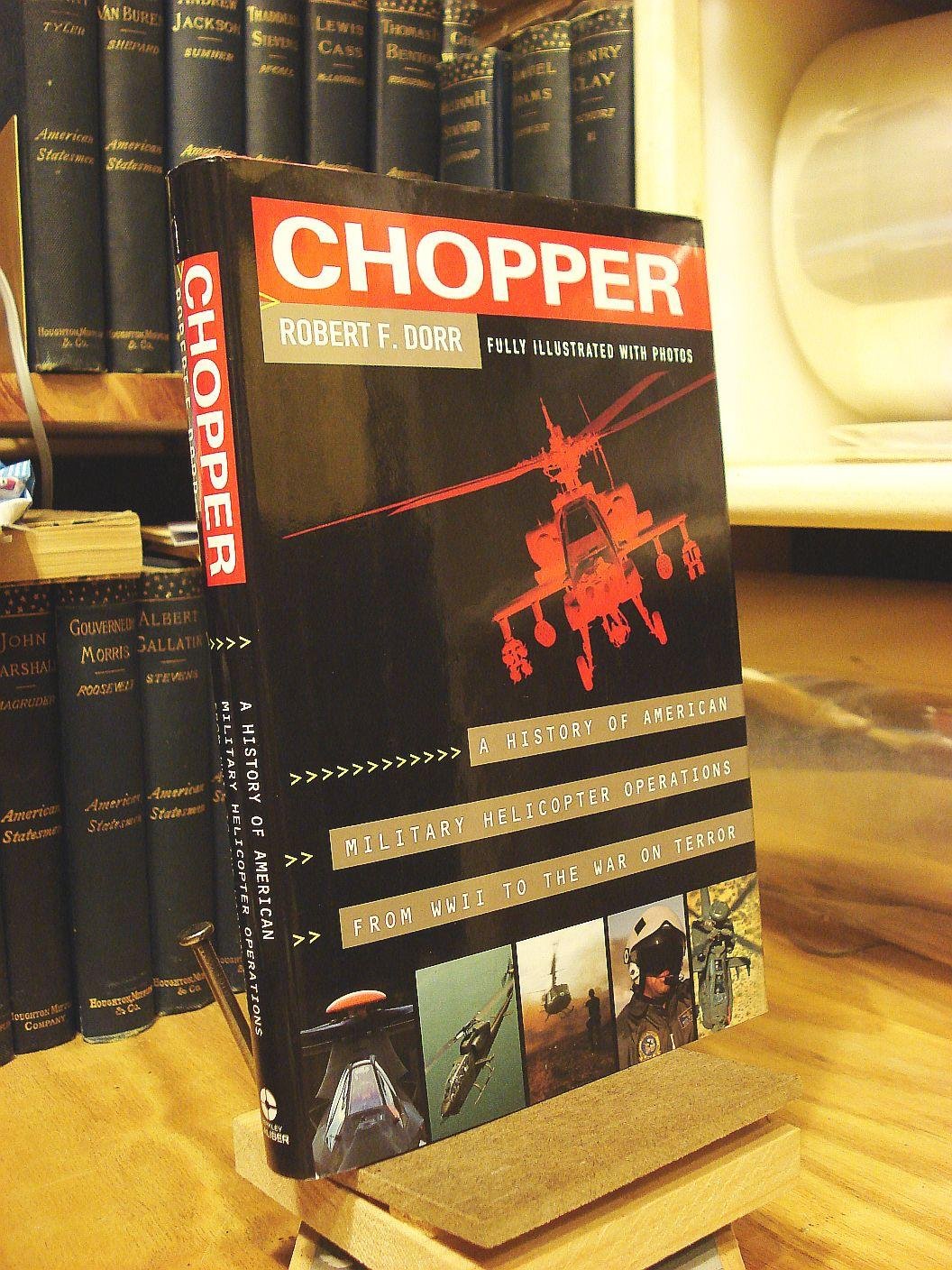 Chopper: The History of U.S. Military Helicopter Operators from WWII to Modern Warfare | Aviation Enthusiast Book & Military History Resource