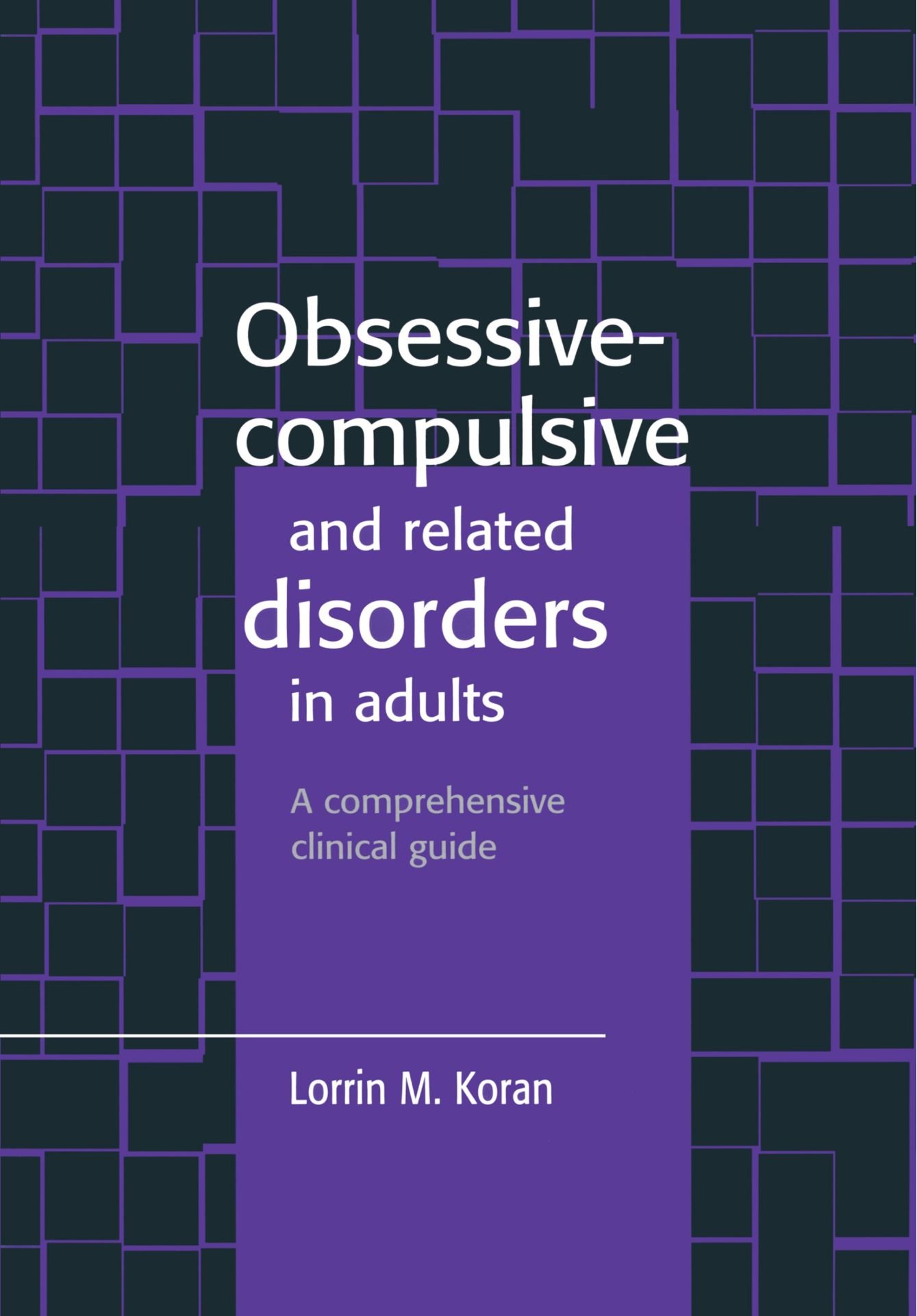 Obsessive-Compulsive and Related Disorders in Adults: Clinical Guide for Therapists | OCD Treatment Reference for Mental Health Professionals