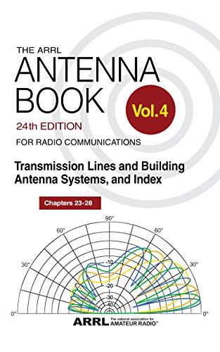 ARRL Antenna Book for Radio Communications - Volume 4: Transmission Lines & Antenna Systems Guide | Ham Radio Setup, DIY Antenna Building, Amateur Radio Projects | Perfect for Radio Enthusiasts & Engineers