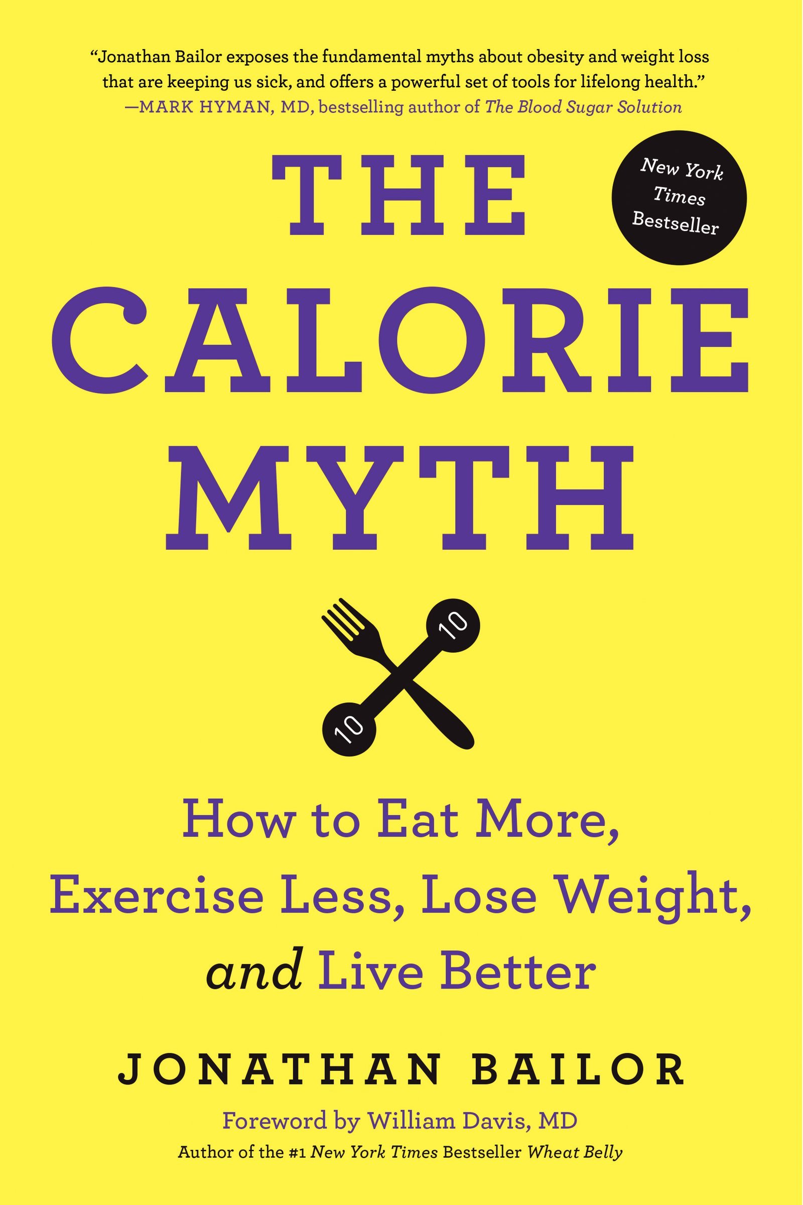 The Calorie Myth: How to Eat More, Exercise Less, Lose Weight & Live Better - Healthy Lifestyle Guide for Busy Professionals