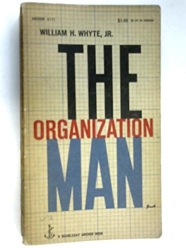 The Organization Man by William H. Whyte - Doubleday Anchor Books A117 - Classic Business & Sociology Book for Professionals, Students & Book Clubs