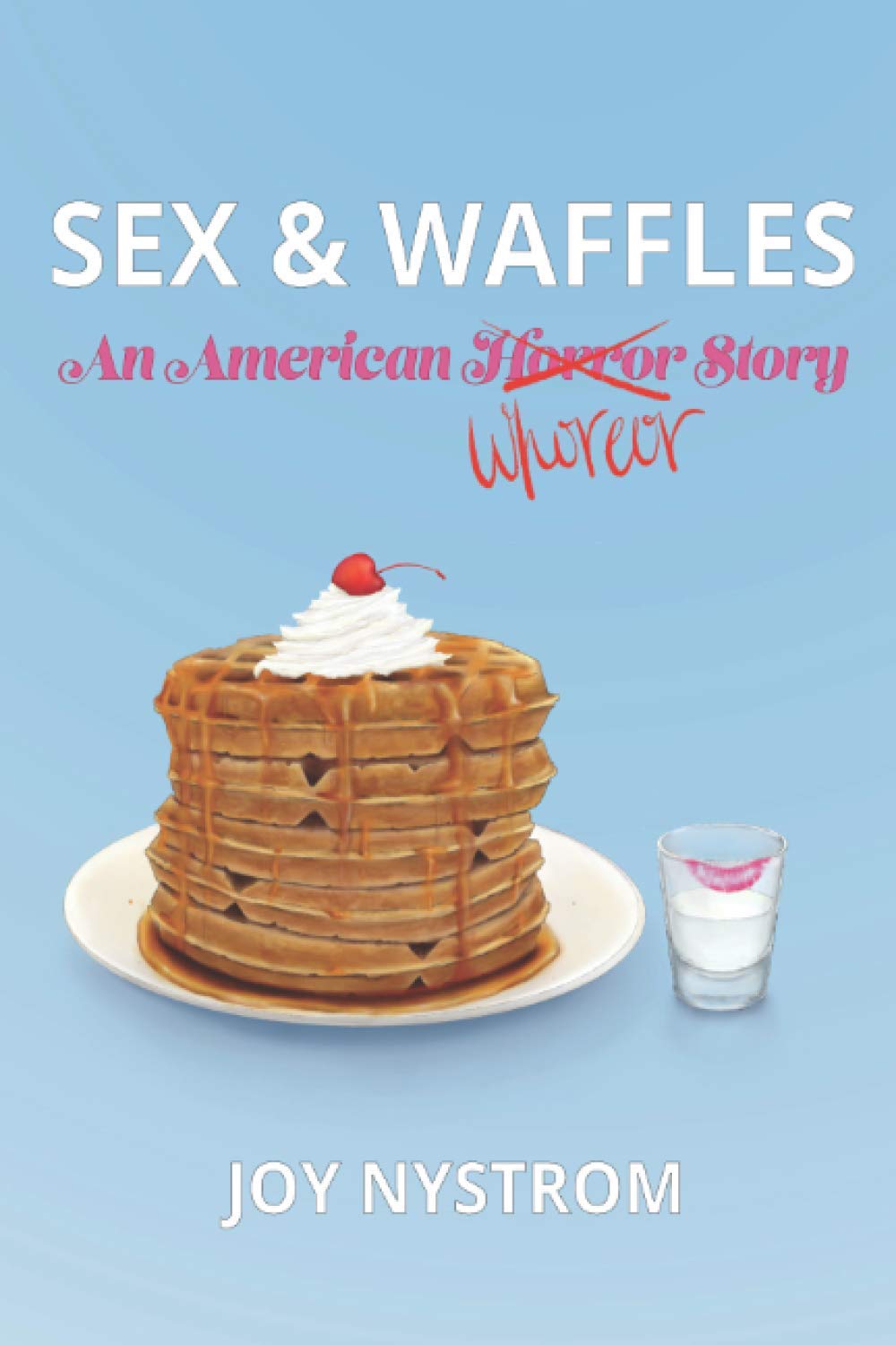 Sex and Waffles: An American Whore Story - Bestselling Erotic Fiction Novel for Adults | Perfect for Book Clubs & Late Night Reading