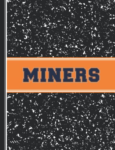 MINERS: College Ruled Composition Notebook for Students, Fans & Parents - 8.5x11 School & University Supplies - Perfect for Note-Taking, Journaling & School Spirit