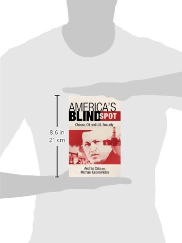 America's Blind Spot: Chavez, Oil, and U.S. Security - Geopolitical Analysis of Venezuela's Impact on American Energy Security | Essential Reading for Policy Makers & International Relations Experts