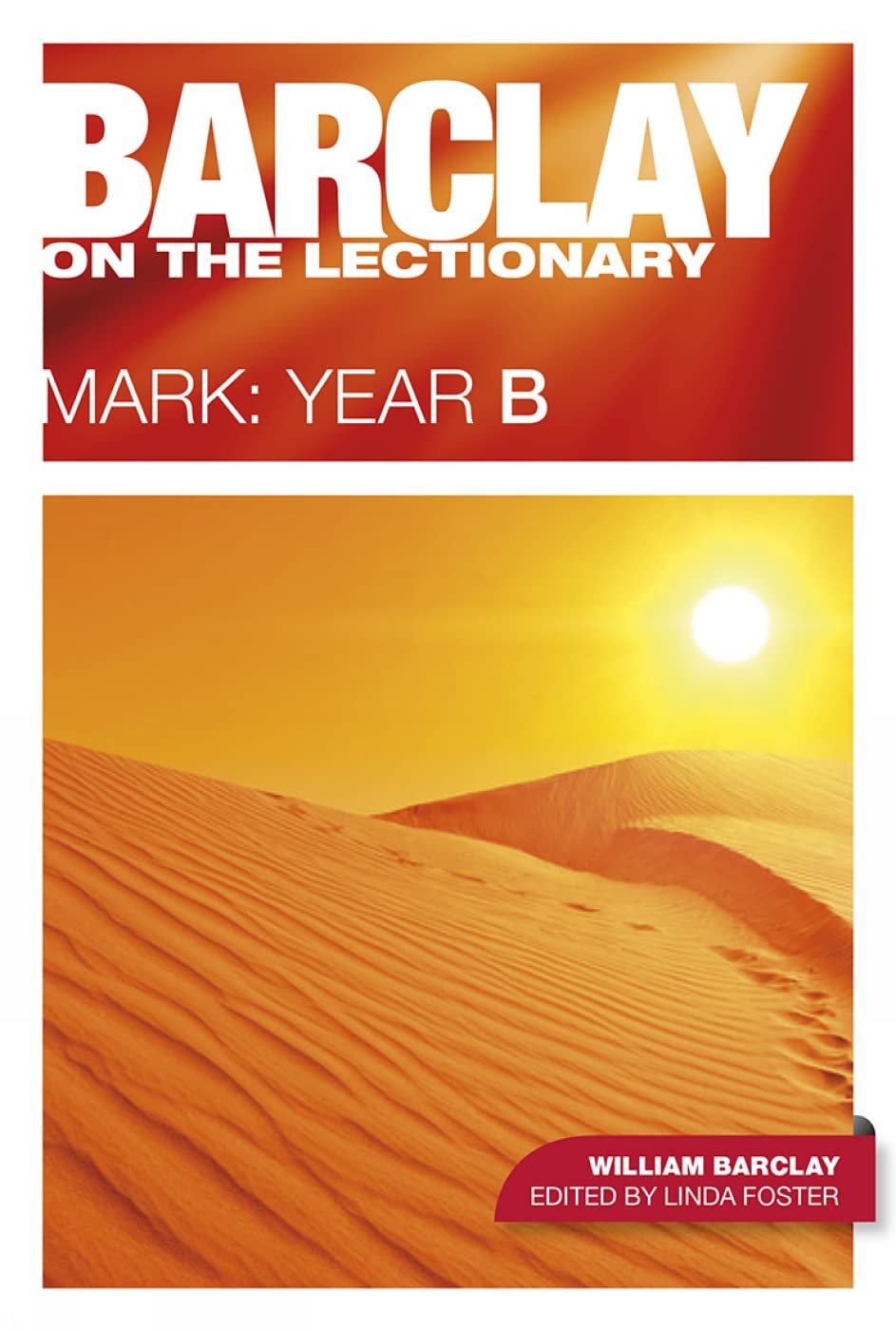 Barclay on the Lectionary: Gospel of Mark, Year B - New Daily Study Bible Commentary for Sunday Sermons & Bible Study Groups