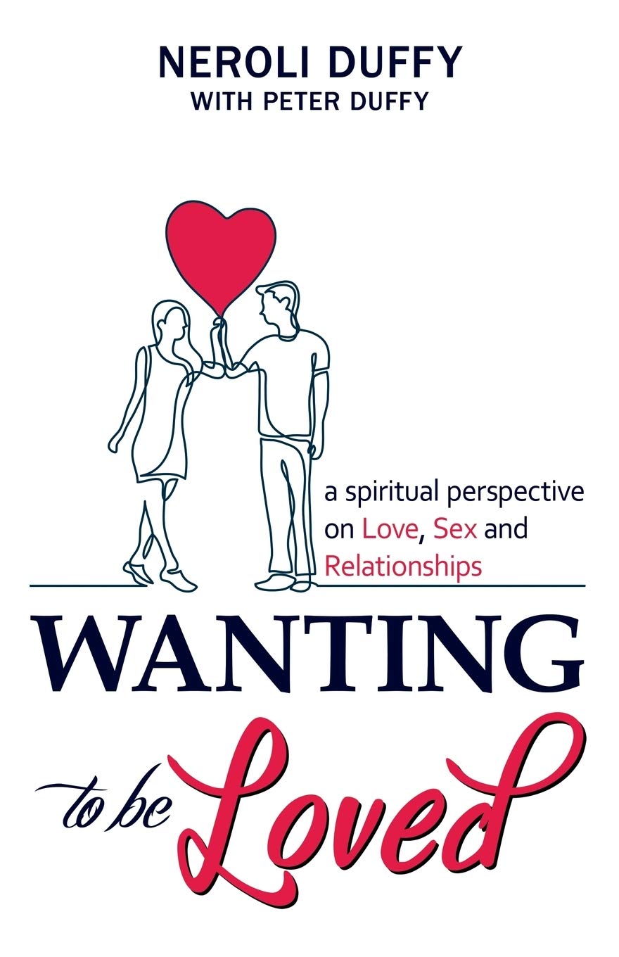 Wanting to Be Loved: Spiritual Guide to Love, Sex & Relationships - Transform Your Romantic Life & Deepen Connections