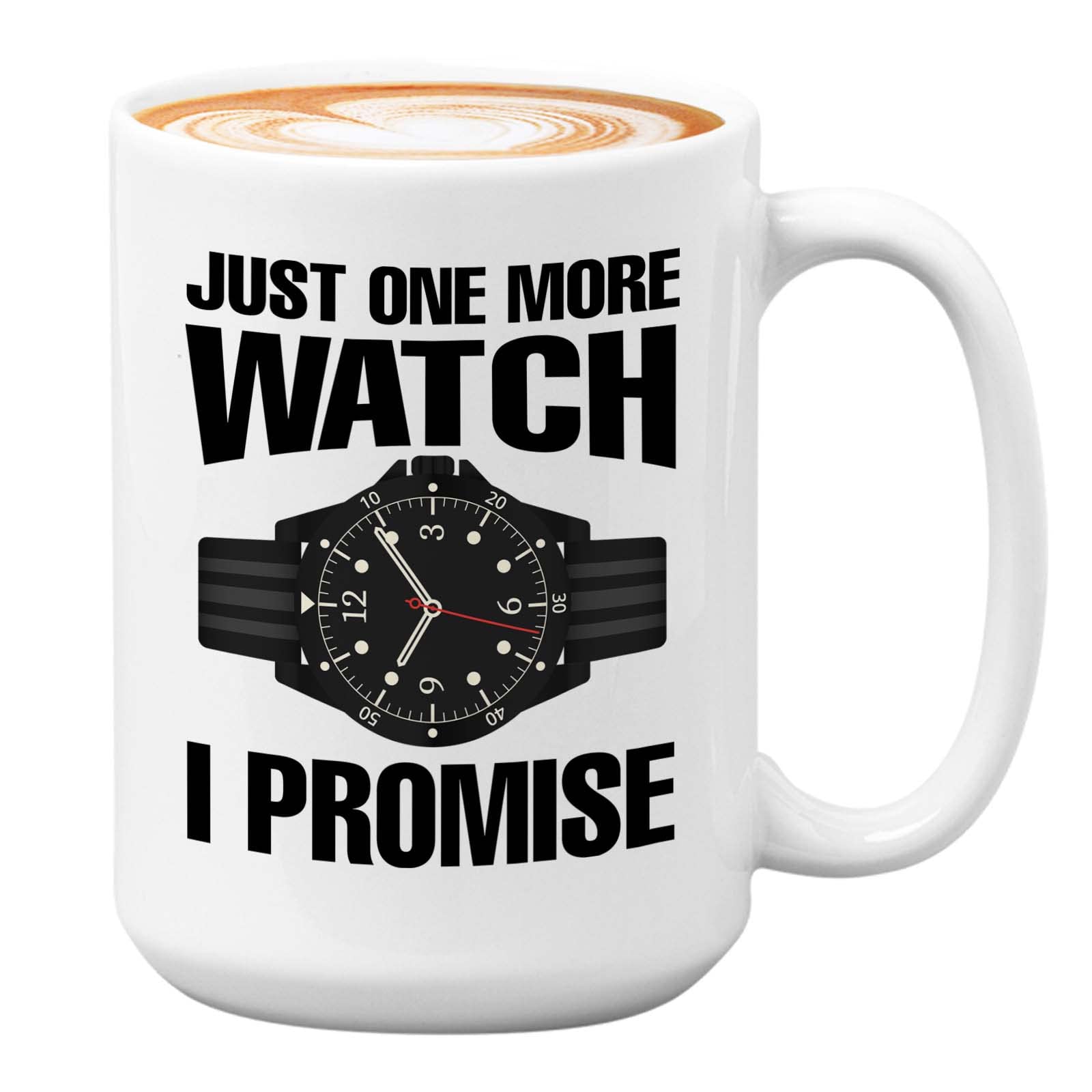 White 15oz Watch Collector Mug - 'Just One More Watch I Promise' - Wooden Watch Box, Fingerprint Watch Organizer, Travel Display Case for Leather Watches - Perfect Gift for Watch Enthusiasts & Home Office Decor