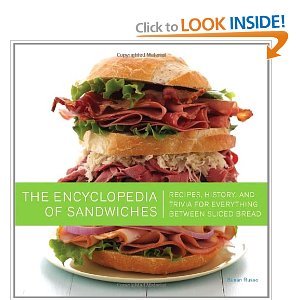 The Ultimate Encyclopedia of Sandwiches: Recipes, History & Fun Facts About Everything Between Sliced Bread | Perfect for Home Cooks, Food Lovers & Culinary Enthusiasts