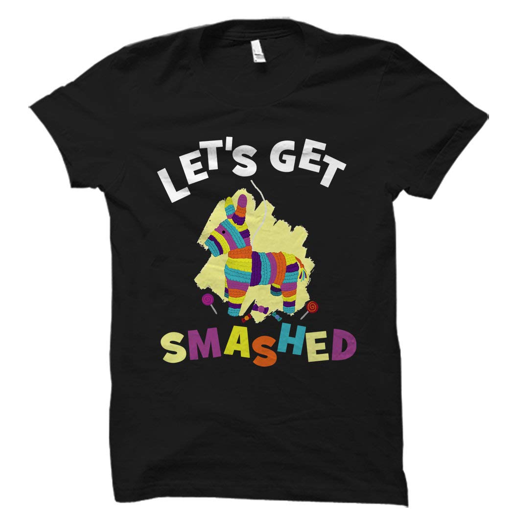 Funny Cinco De Mayo T-Shirt - Let's Get Smashed Party Tee for Cinco De Mayo Gifts & Celebrations