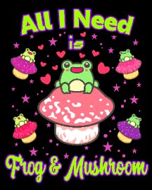 All I Need is Frog & Mushroom4